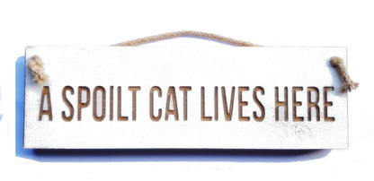 Wooden engraved  Rustic 30cm Sign White  "A spoilt cat lives here"