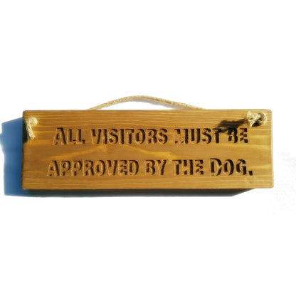 Wooden engraved Rustic 30cm Sign Natural  "All visitors must be approved by the dog"