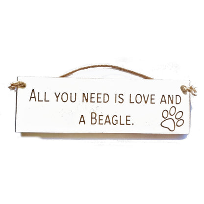 Wooden engraved Rustic 30cm DOG Sign White  "All You Need Is Love and a Beagle"