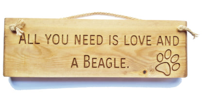 Wooden engraved rustic 30cm DOG Sign Natural  "All You Need Is Love and a Beagle"